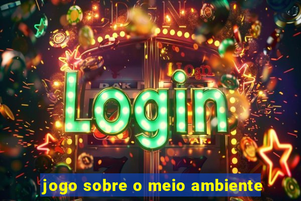 jogo sobre o meio ambiente